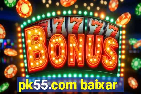 pk55.com baixar